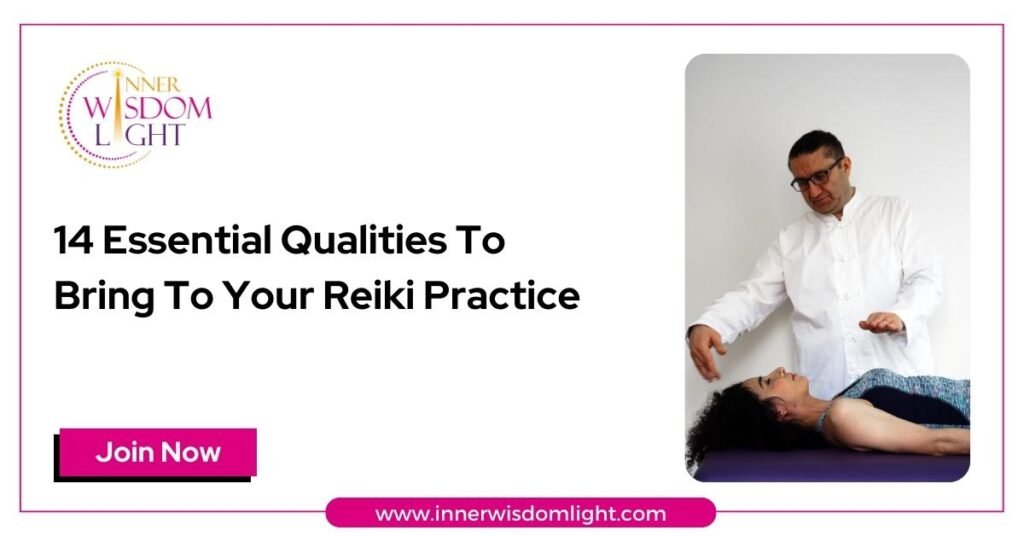 14 Essential Qualities To Bring To Your Reiki Practice 2 Reiki Practice