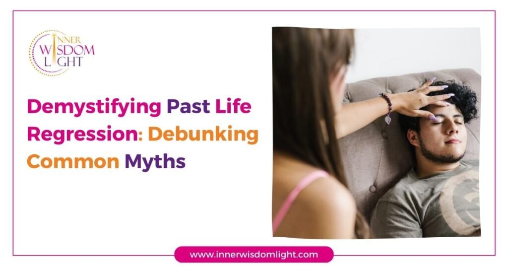 Demystifying Past Life Regression: Debunking Common Myths 2 Life Regression