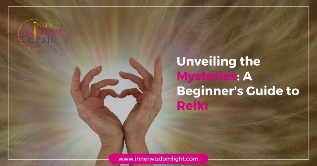 Unveiling the Mysteries A Beginner's Guide to Reiki
