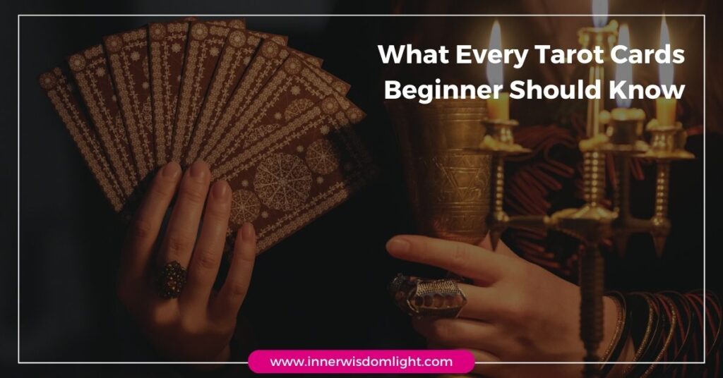 What Every Tarot Cards Beginner Should Know