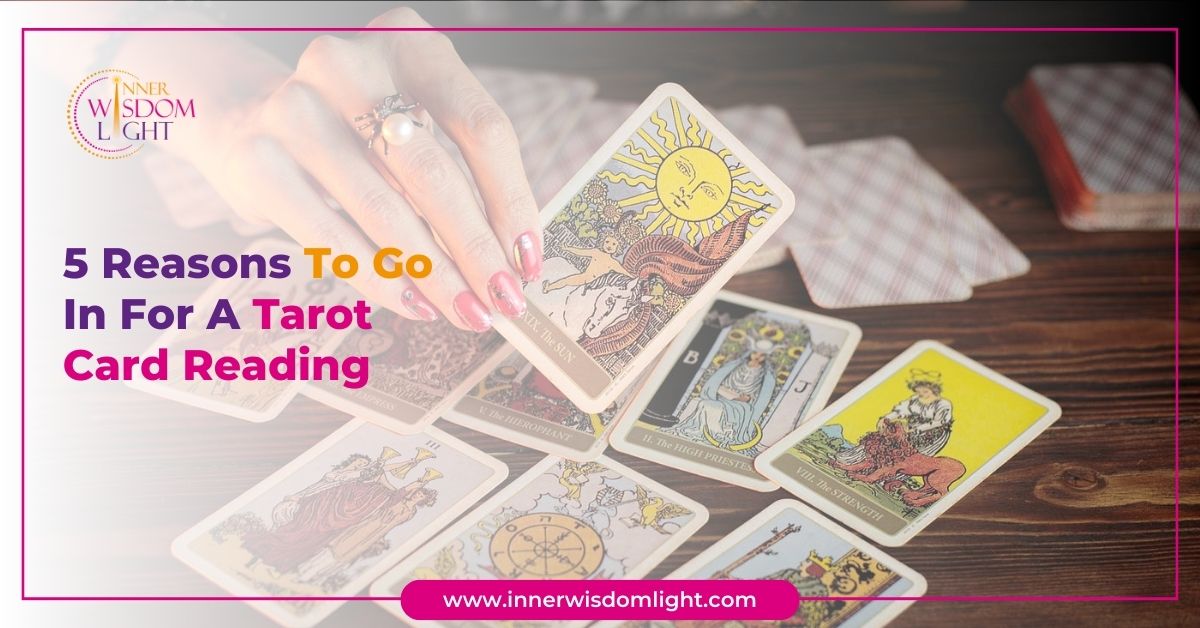 5 Reasons To Go In For A Tarot Card Reading