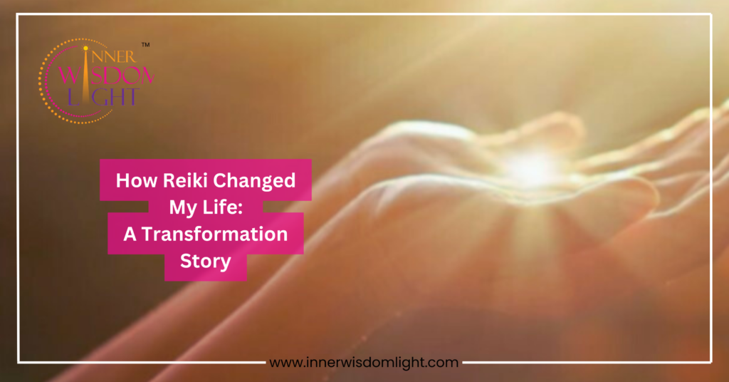 Logo of Inner Wisdom Light with the text 'How Reiki Changed My Life: A Transformation Story' over a background image of a pair of hands with sun rays emanating from them